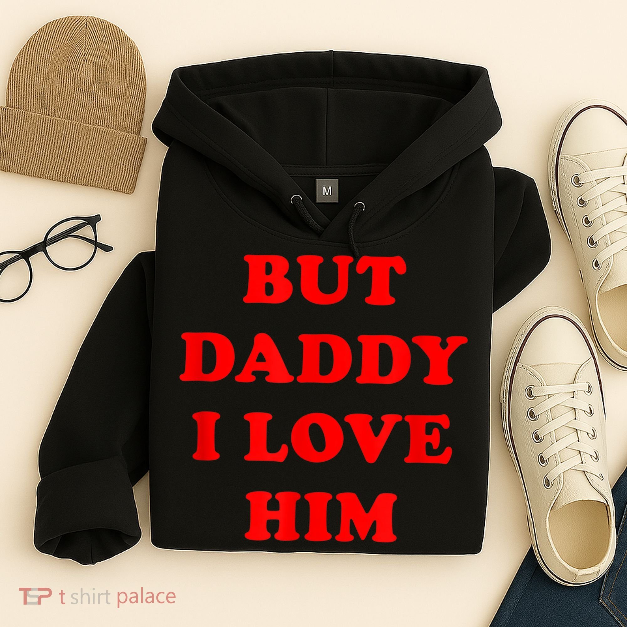 But Daddy I Love Him Hoodie
