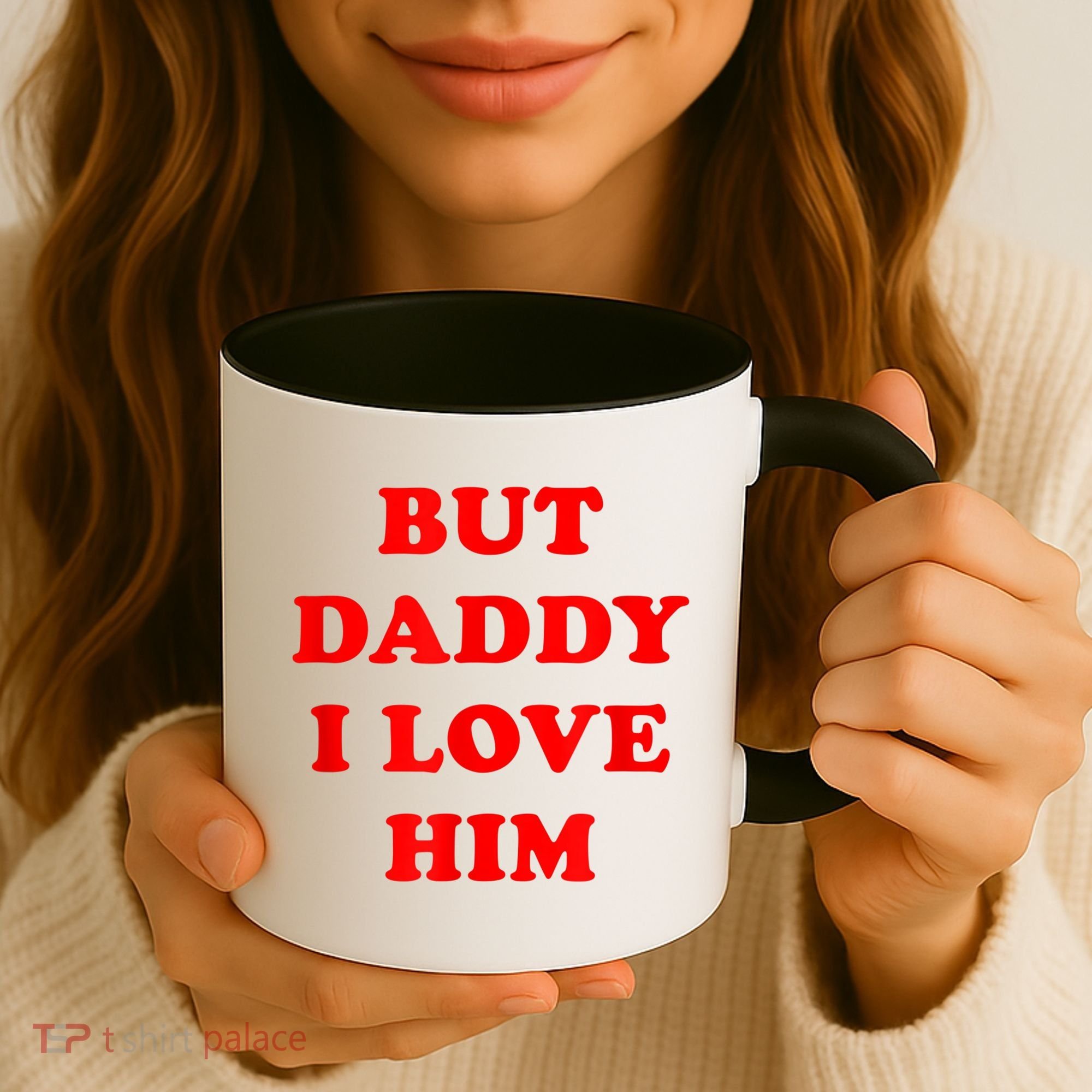 But Daddy I Love Him Coffee Mug