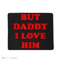 But Daddy I Love Him Mousepad thumb 0