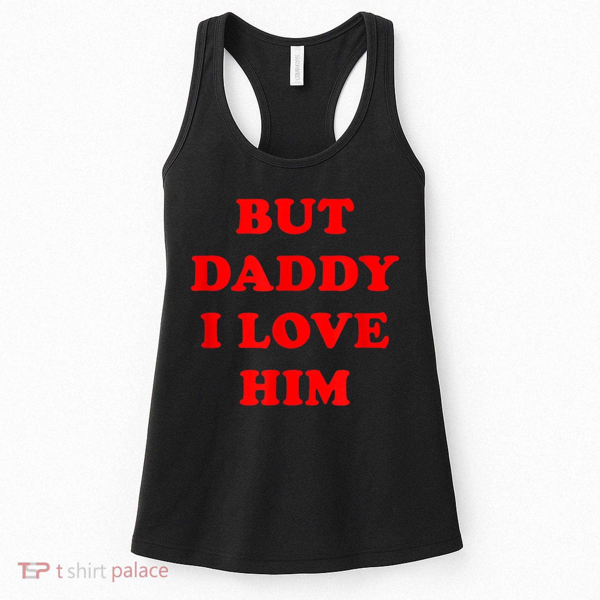 But Daddy I Love Him Women's Tank Top