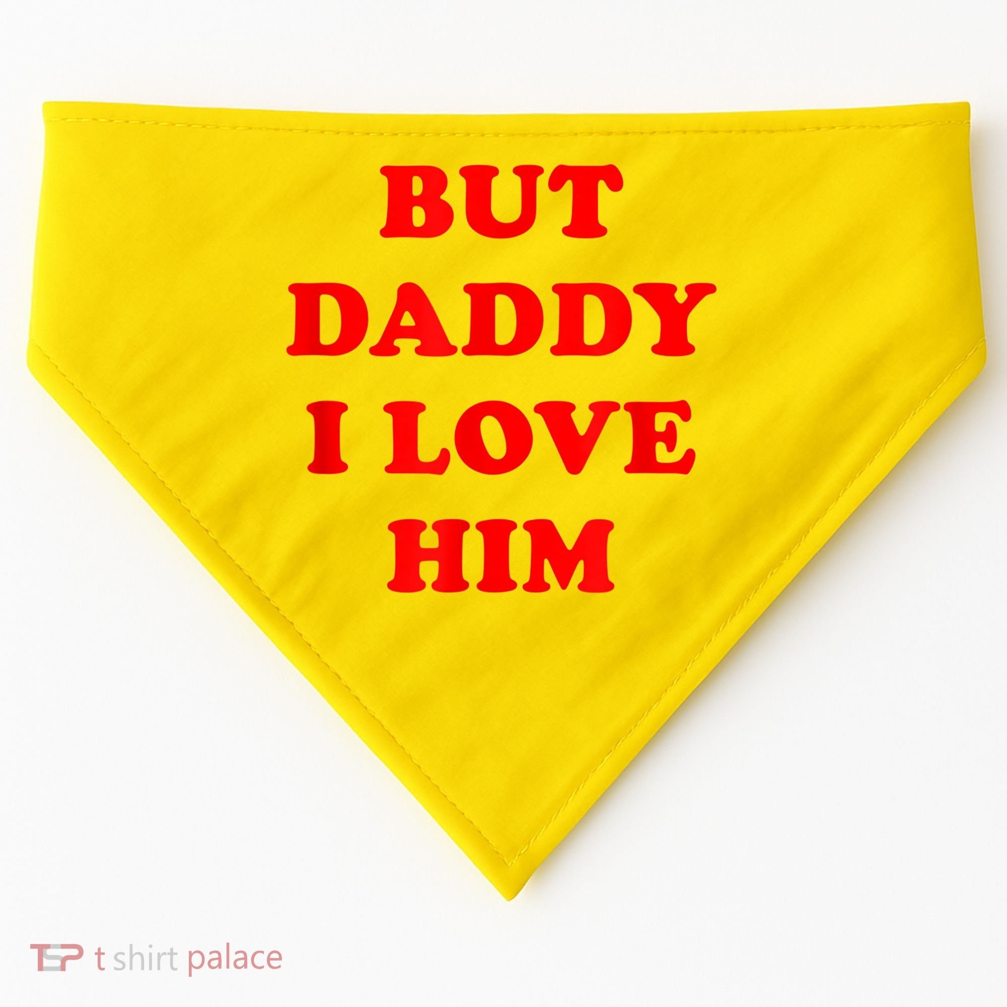But Daddy I Love Him USA-Made Doggie Bandana