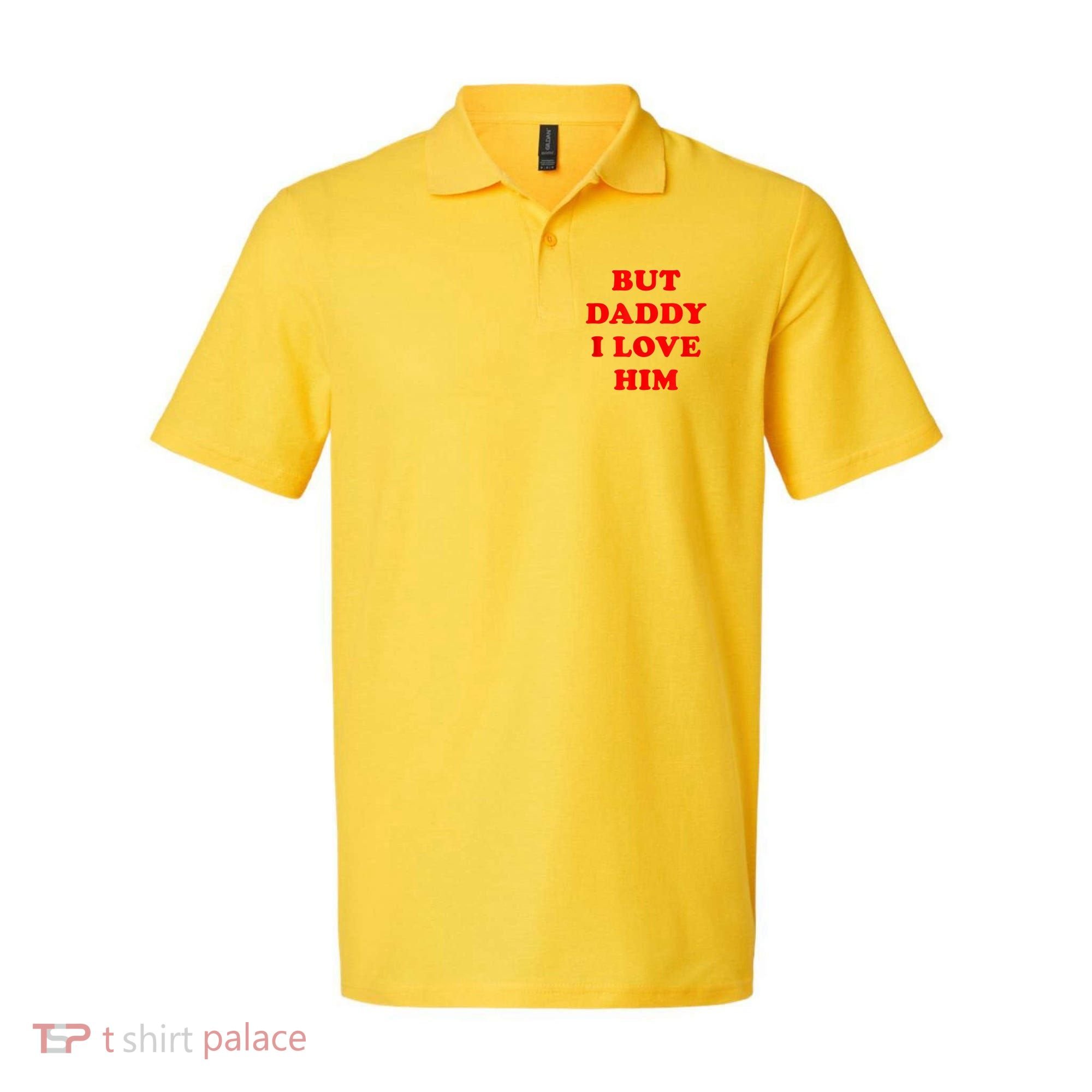 But Daddy I Love Him Polo