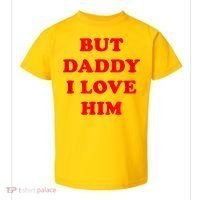 But Daddy I Love Him Toddler T-Shirt thumb 0