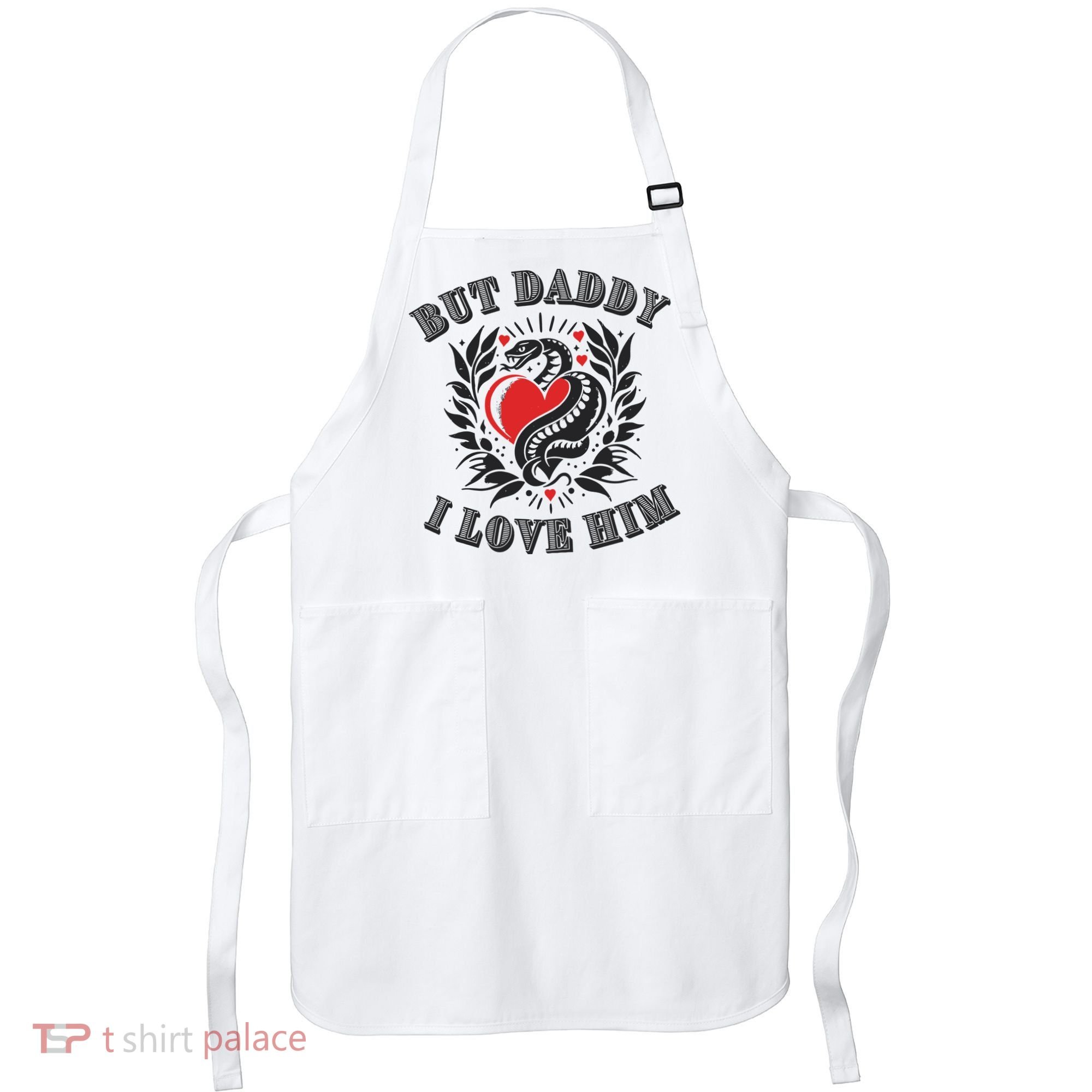 But Daddy I Love Him Taylor Snake Ttpd Apron
