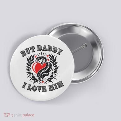 But Daddy I Love Him Taylor Snake Ttpd Button