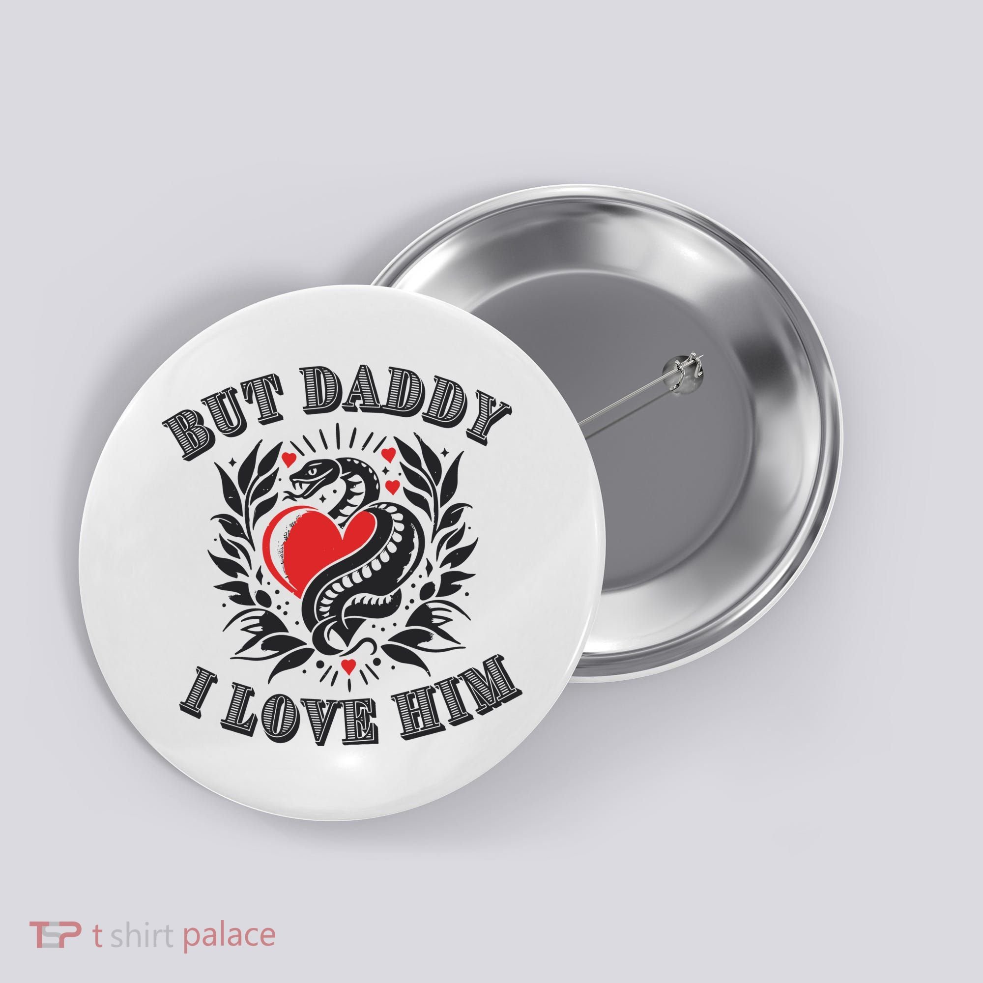 But Daddy I Love Him Taylor Snake Ttpd Button