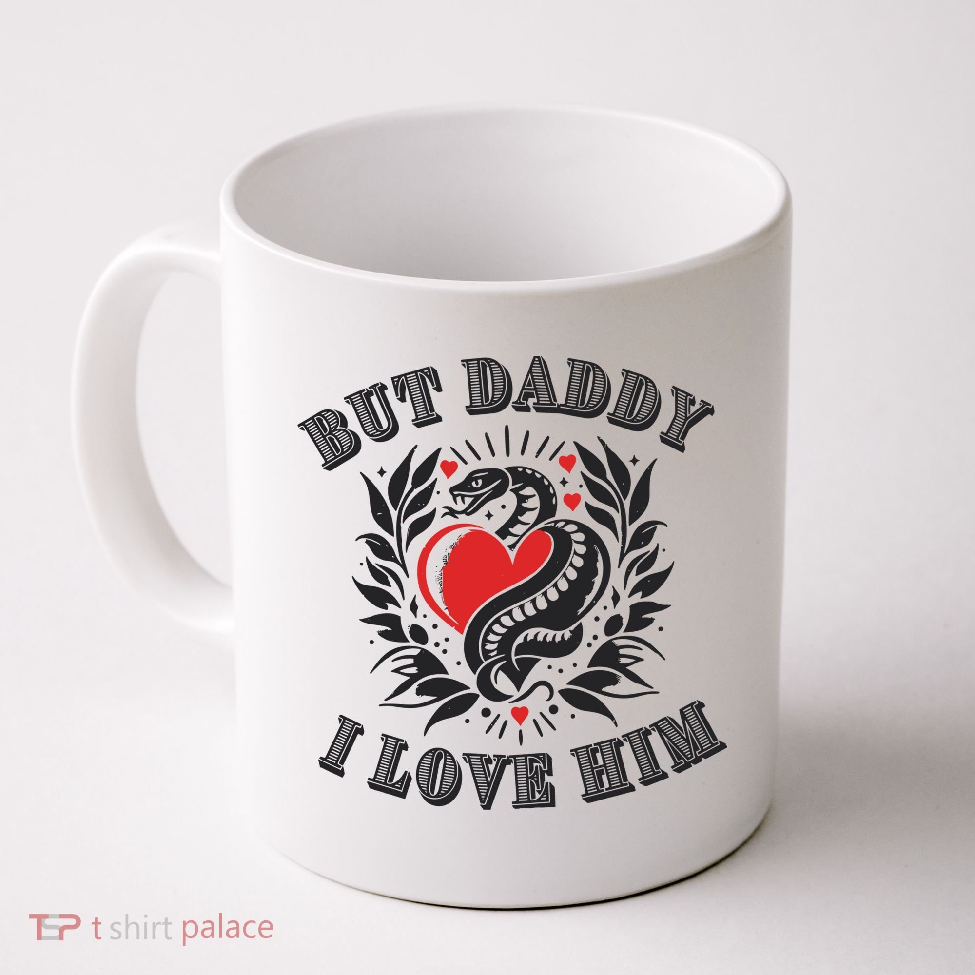 But Daddy I Love Him Taylor Snake Ttpd Coffee Mug