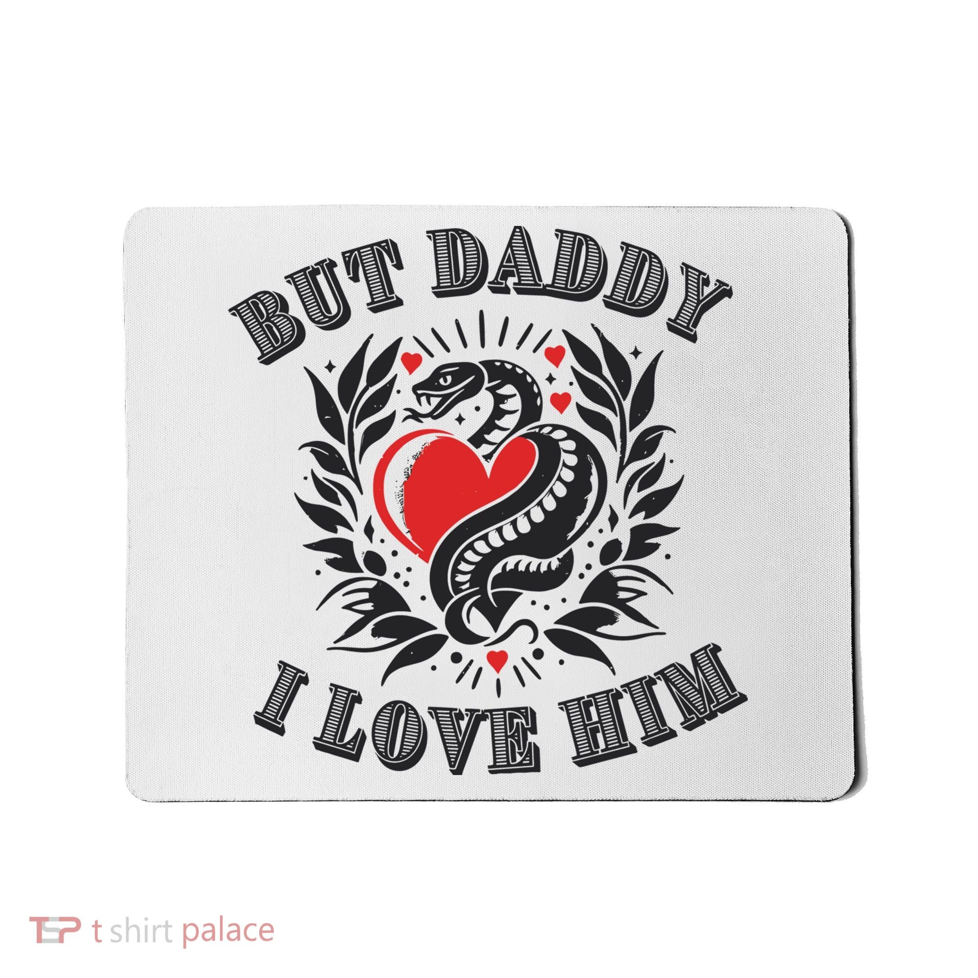 But Daddy I Love Him Taylor Snake Ttpd Mousepad