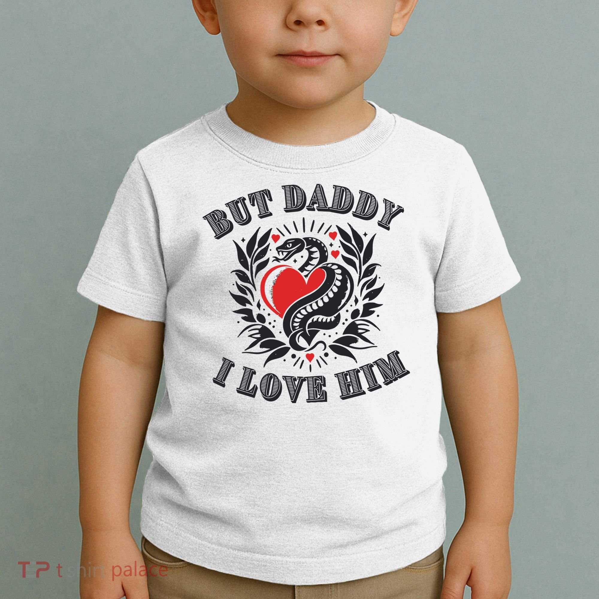 But Daddy I Love Him Taylor Snake Ttpd Toddler T-Shirt