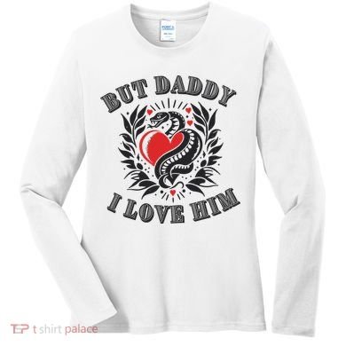 But Daddy I Love Him Taylor Snake Ttpd Women's Long Sleeve Shirt