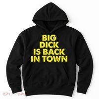 Big Dick Is Back In Town Funny Adult Humor Hoodie thumb 0