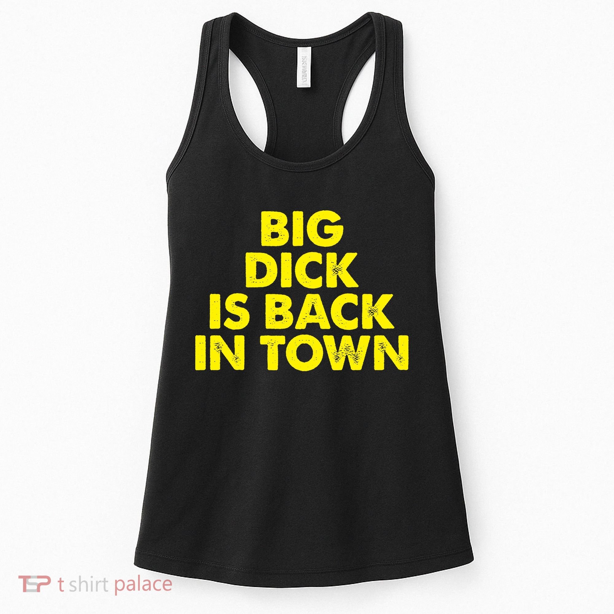 Big Dick Is Back In Town Funny Adult Humor Women's Tank Top