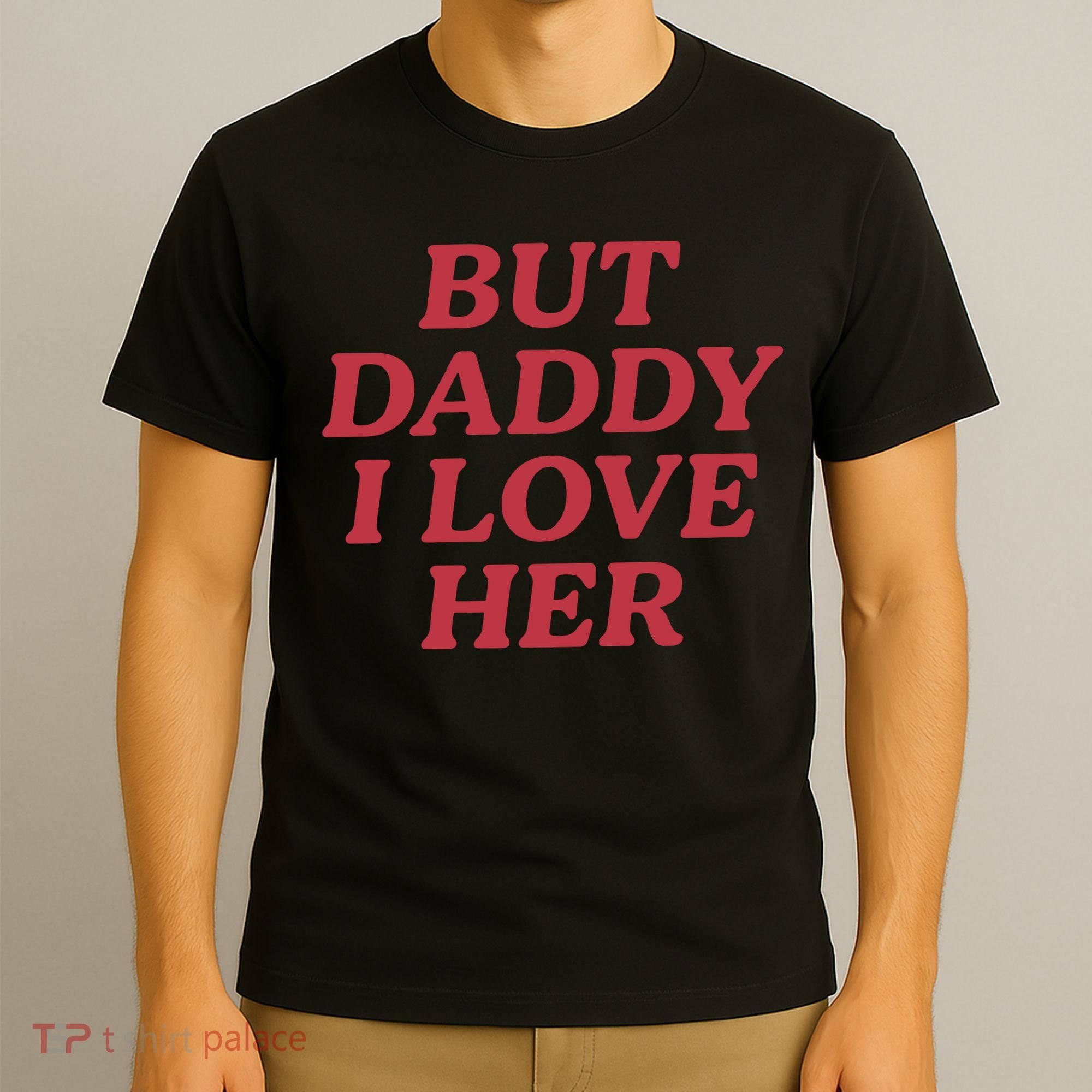 But Daddy I Love Her Pride T-Shirt