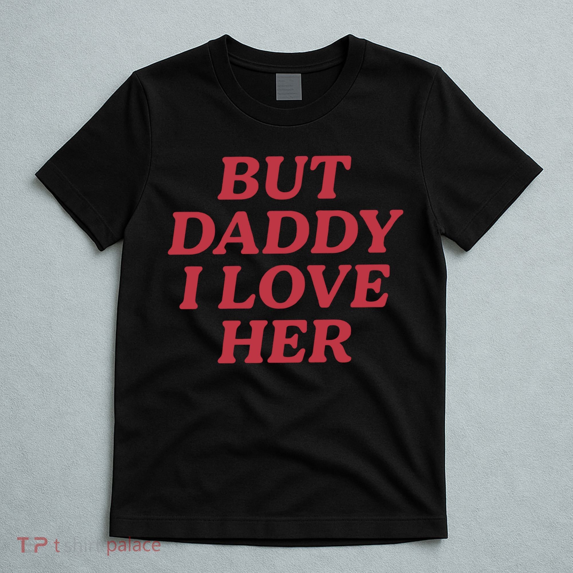 But Daddy I Love Her Pride T-Shirt