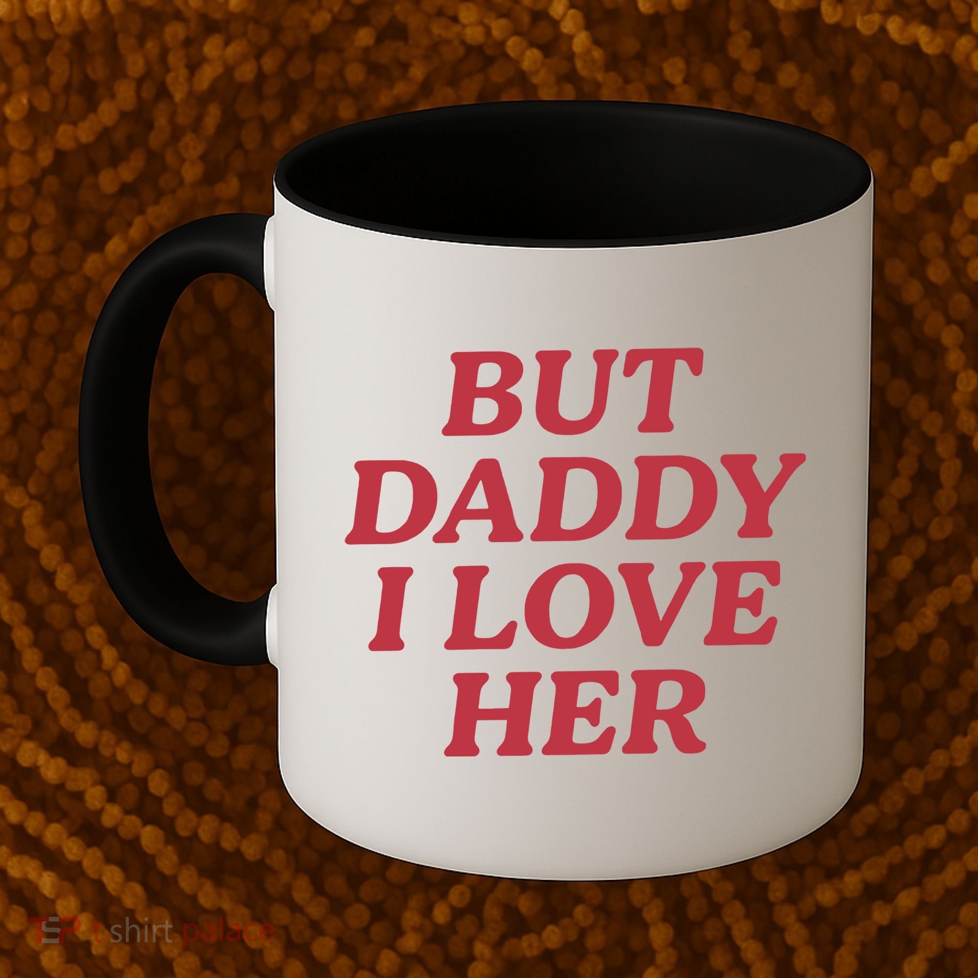 But Daddy I Love Her Pride Coffee Mug