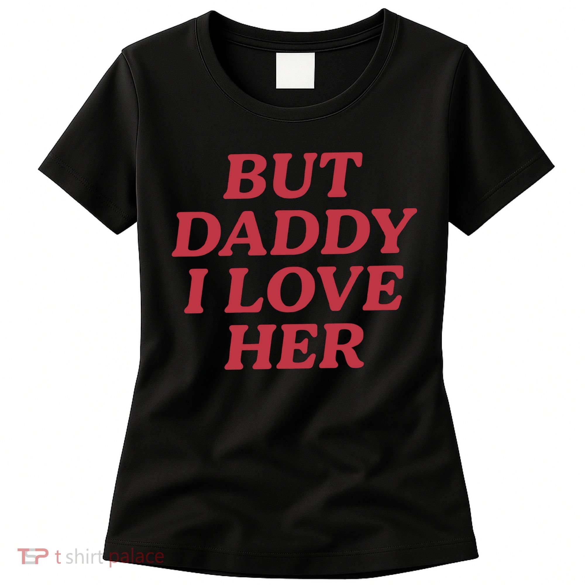 But Daddy I Love Her Pride Women's T-Shirt