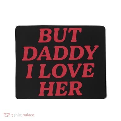 But Daddy I Love Her Pride Mousepad