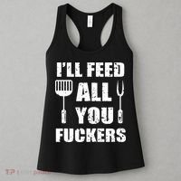 BBQ Dad Joke Ill Feed All You Fuckers Barbecue Cookout Chef Women's Tank Top thumb 3