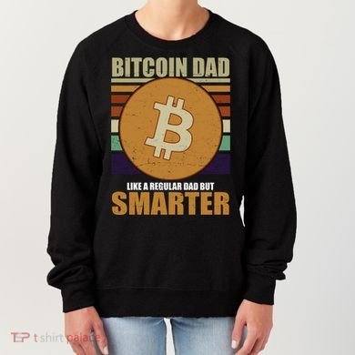 Bitcoin Dad Just Like A Regular Dad But Smarter Women's Sweatshirt