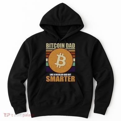Bitcoin Dad Just Like A Regular Dad But Smarter Hoodie