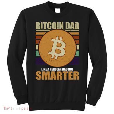 Bitcoin Dad Just Like A Regular Dad But Smarter Sweatshirt