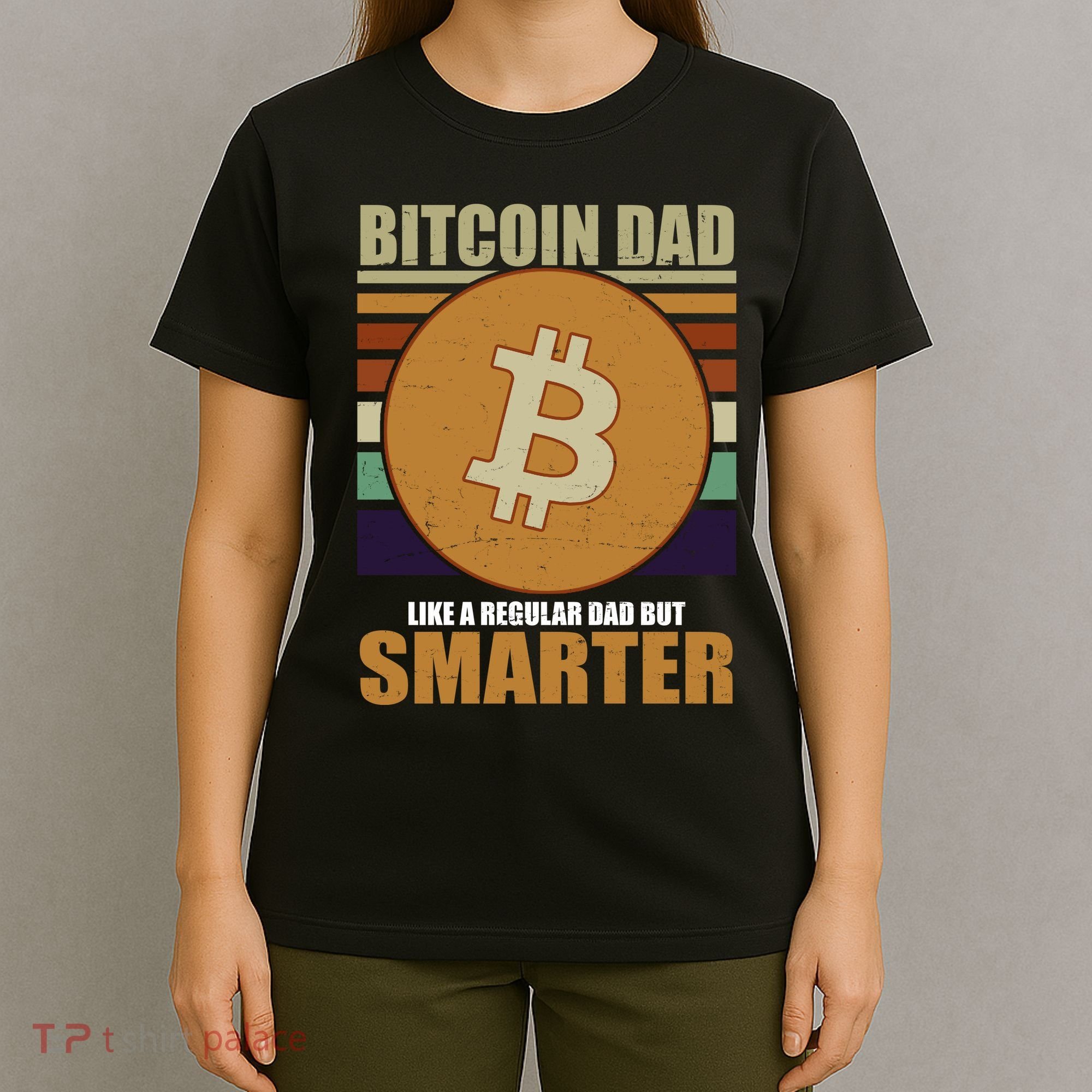 Bitcoin Dad Just Like A Regular Dad But Smarter T-Shirt