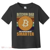 Bitcoin Dad Just Like A Regular Dad But Smarter Toddler T-Shirt thumb 0