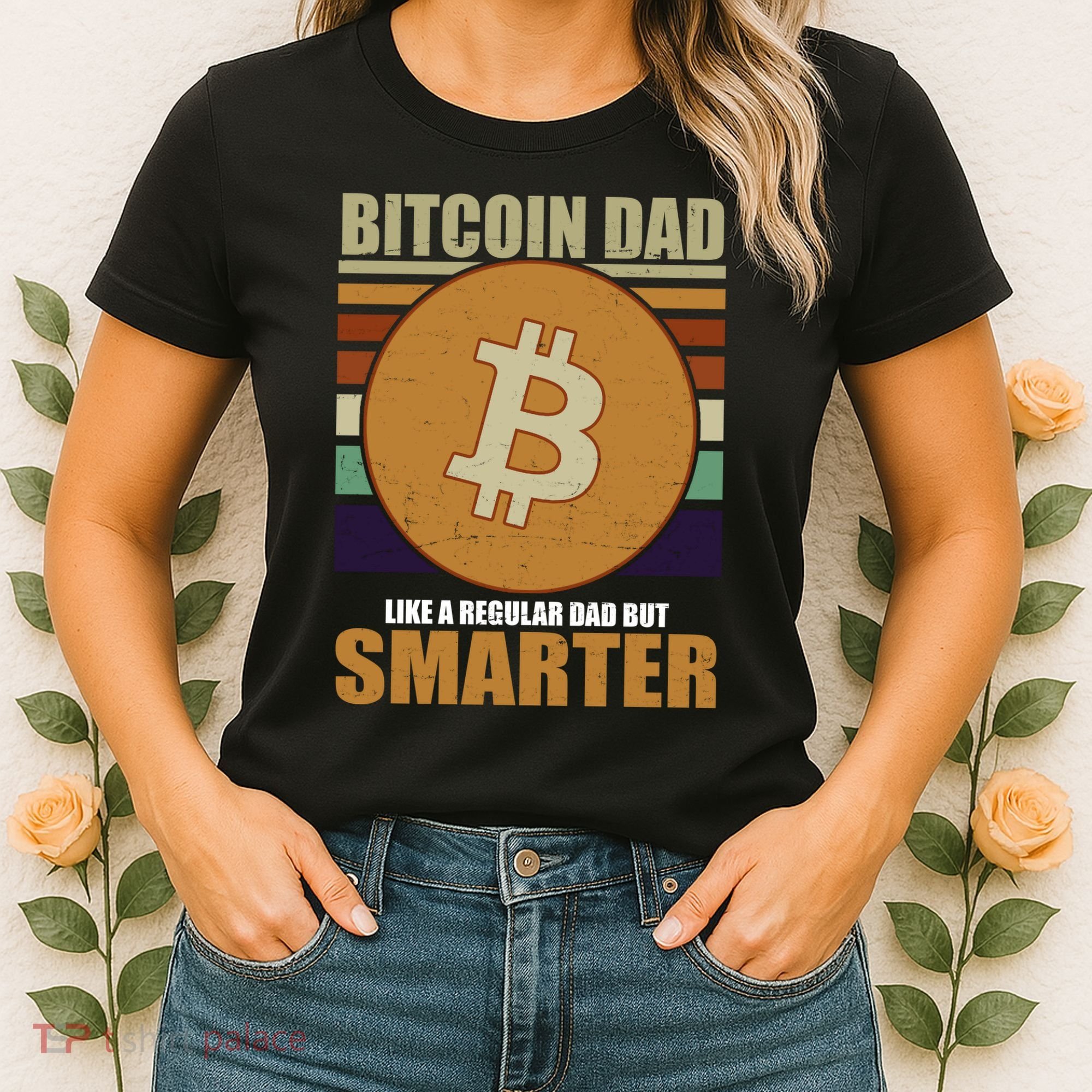 Bitcoin Dad Just Like A Regular Dad But Smarter Women's T-Shirt