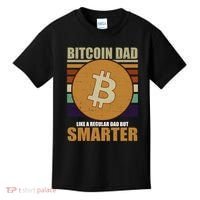 Bitcoin Dad Just Like A Regular Dad But Smarter Kids T-Shirt thumb 0