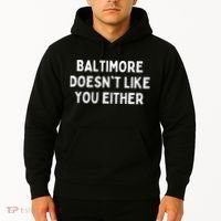 Baltimore Doesn't Like You Either Funny Baltimore Maryland Hoodie thumb 2