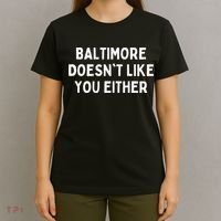 Baltimore Doesn't Like You Either Funny Baltimore Maryland T-Shirt thumb 4