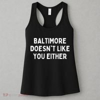 Baltimore Doesn't Like You Either Funny Baltimore Maryland Women's Tank Top thumb 3