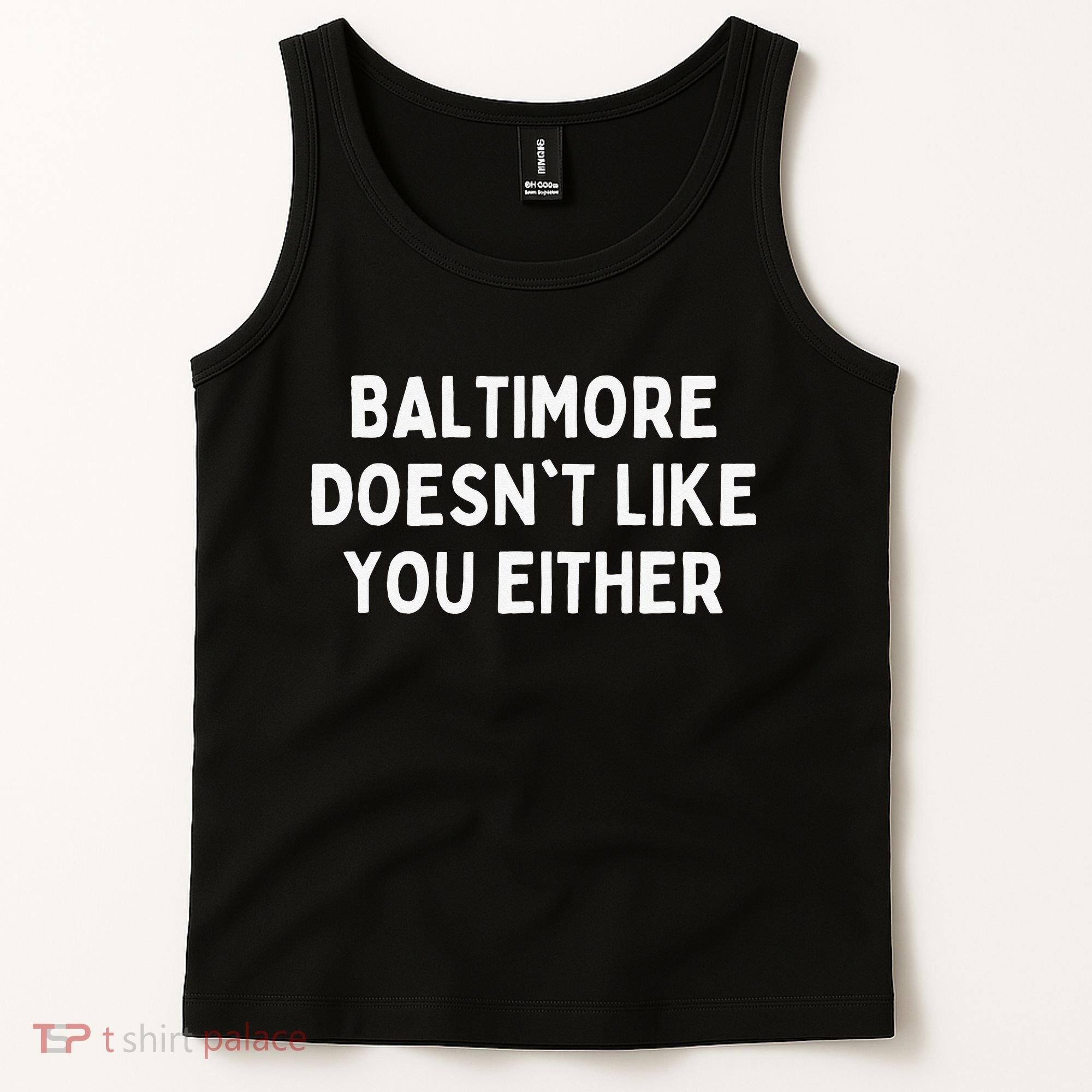 Baltimore Doesn't Like You Either Funny Baltimore Maryland Tank Top