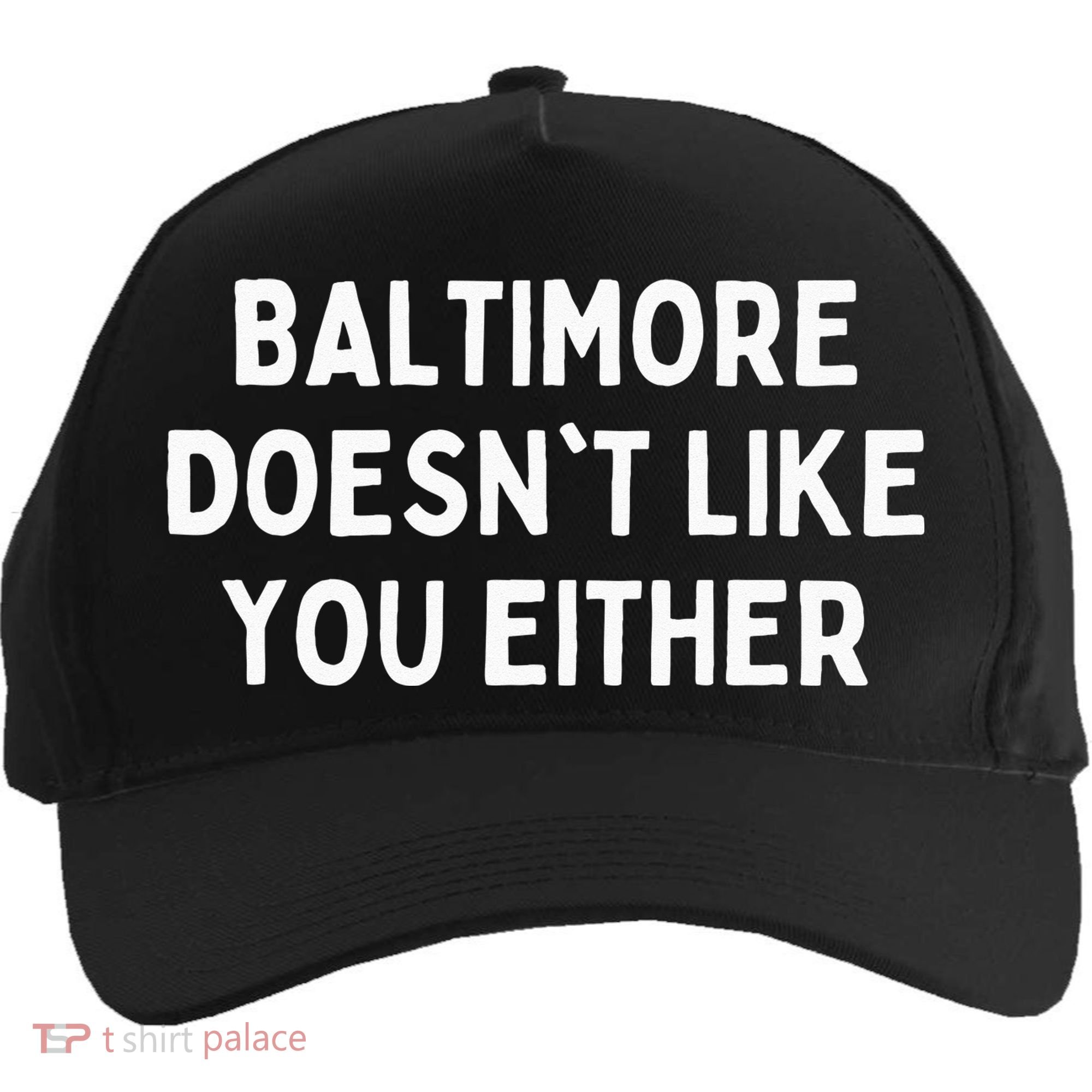 Baltimore Doesnt Like You Either Funny Baltimore Maryland Five-Panel Snapback Cap