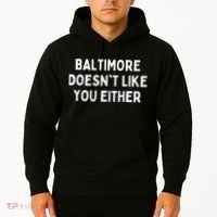 Baltimore Doesnt Like You Either Funny Baltimore Maryland Hoodie thumb 2