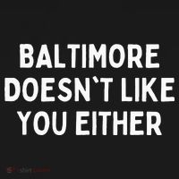 Baltimore Doesnt Like You Either Funny Baltimore Maryland Hoodie thumb 7