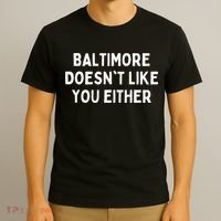Baltimore Doesnt Like You Either Funny Baltimore Maryland T-Shirt thumb 3