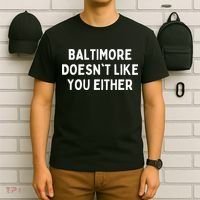 Baltimore Doesnt Like You Either Funny Baltimore Maryland T-Shirt thumb 6