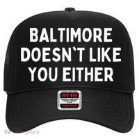 Baltimore Doesnt Like You Either Funny Baltimore Maryland Hat thumb 0