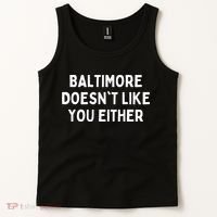 Baltimore Doesnt Like You Either Funny Baltimore Maryland Tank Top thumb 2