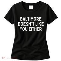 Baltimore Doesnt Like You Either Funny Baltimore Maryland Women's T-Shirt thumb 0