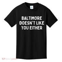 Baltimore Doesnt Like You Either Funny Baltimore Maryland Kids T-Shirt thumb 0