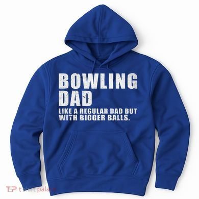 Bowling Dad Like A Regular Dad But Bigger Balls Hoodie