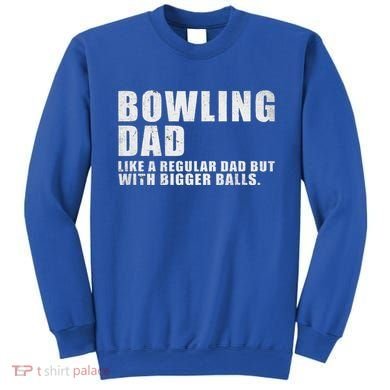 Bowling Dad Like A Regular Dad But Bigger Balls Sweatshirt