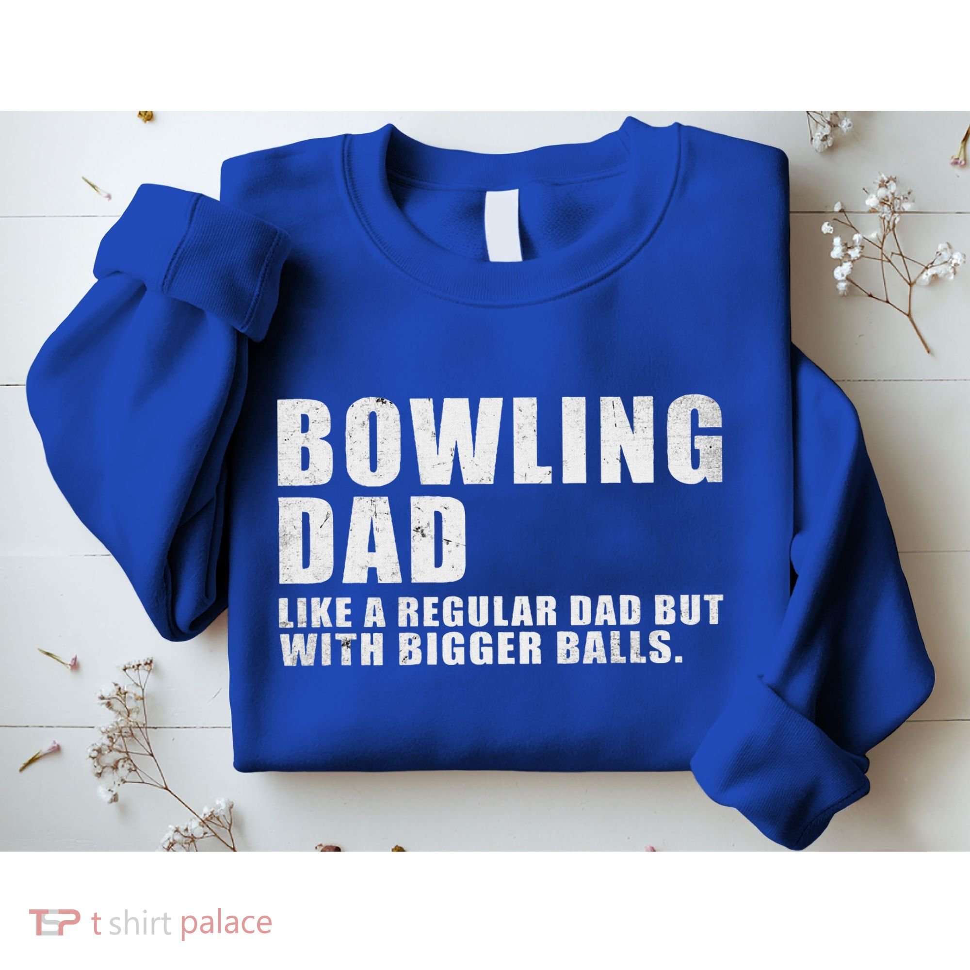 Bowling Dad Like A Regular Dad But Bigger Balls Sweatshirt