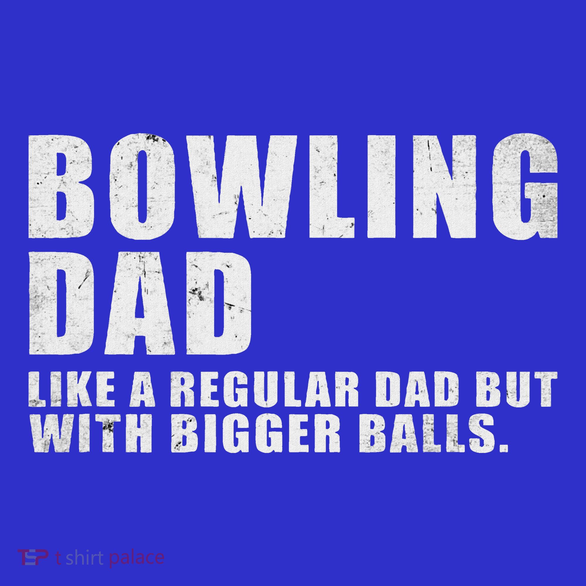 Bowling Dad Like A Regular Dad But Bigger Balls Sweatshirt