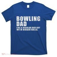Bowling Dad Like A Regular Dad But Bigger Balls T-Shirt thumb 0