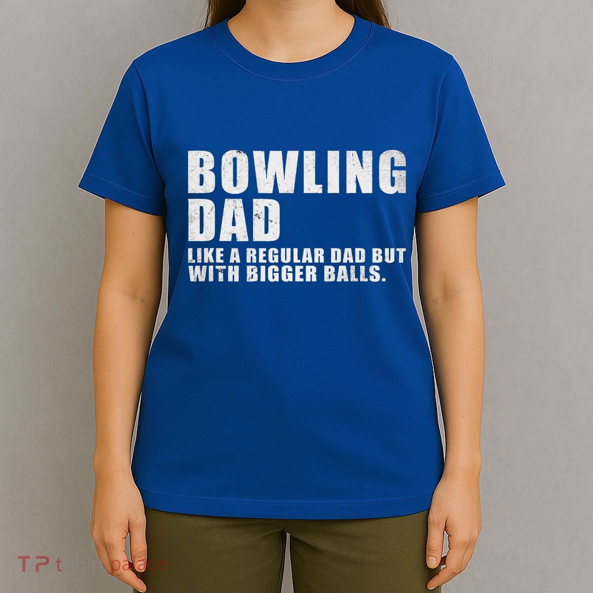 Bowling Dad Like A Regular Dad But Bigger Balls T-Shirt