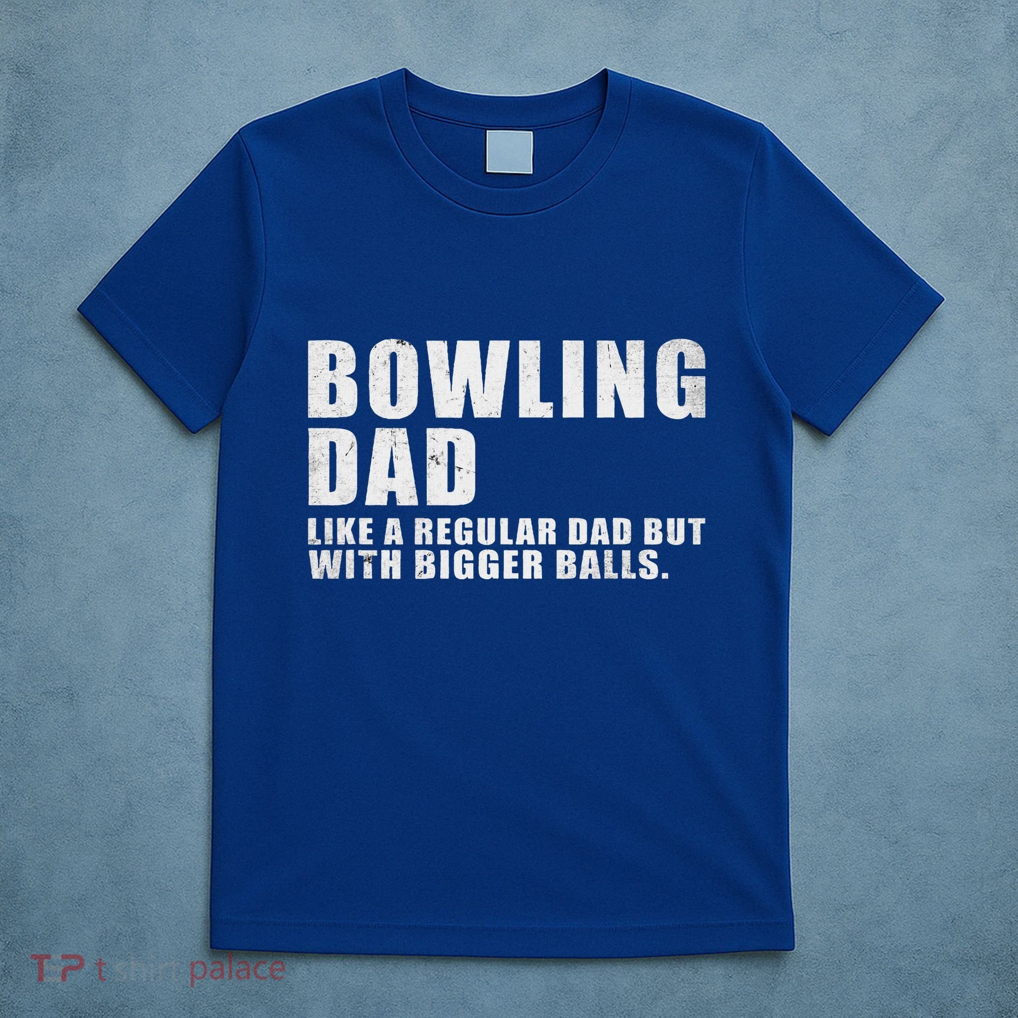 Bowling Dad Like A Regular Dad But Bigger Balls T-Shirt