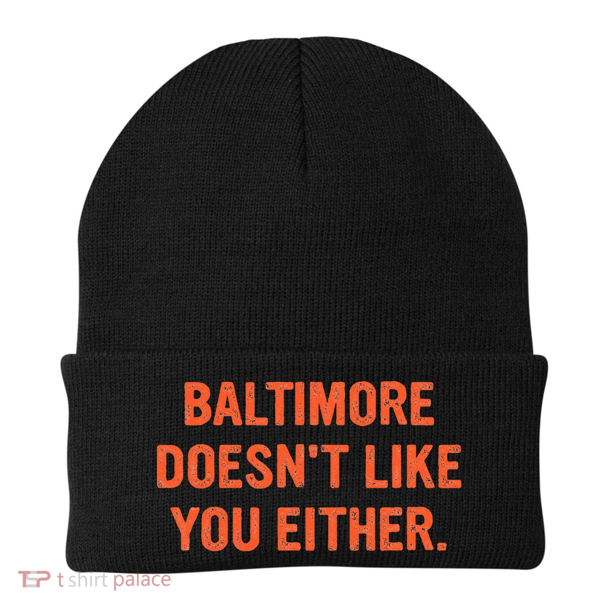 Baltimore DoesnT Like You Either Apparel Beanie